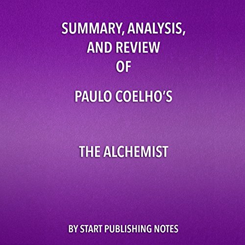 Summary, Analysis, and Review of Paulo Coelho's The Alchemist