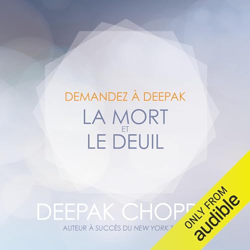 La mort et le deuil by Deepak Chopra