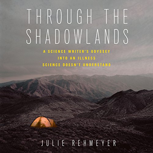 Through the Shadowlands by Julie Rehmeyer