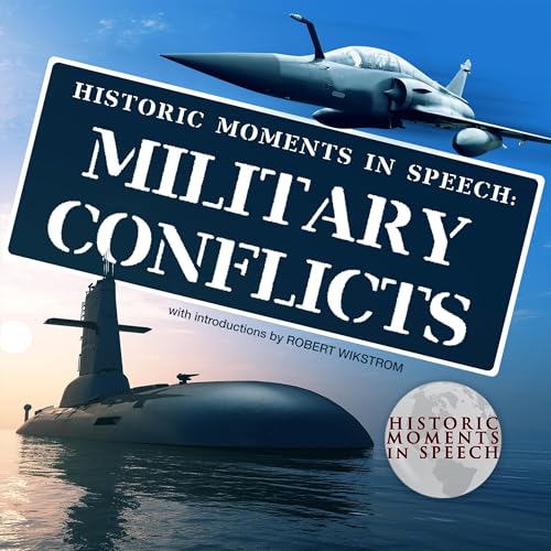 Historic Moments in Speech: Military Conflicts