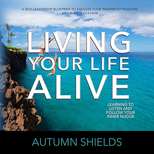 Living Your Life Alive by Autumn Shields