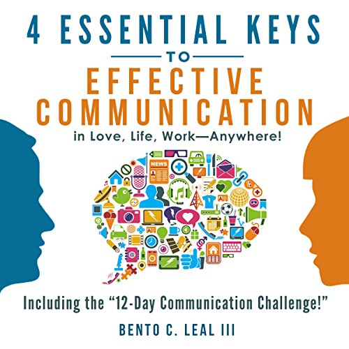 4 Essential Keys to Effective Communication in Love, Life, Work - Anywhere!