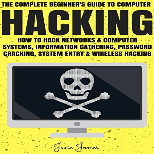 Hacking: The Complete Beginner's Guide to Computer Hacking