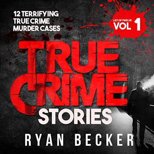 True Crime Stories by Ryan Becker