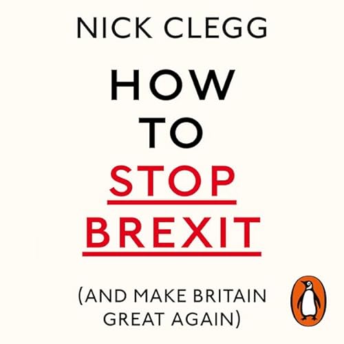How to Stop Brexit (and Make Britain Great Again)