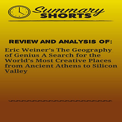 Review and Analysis of: Eric Weiner's The Geography of Genius