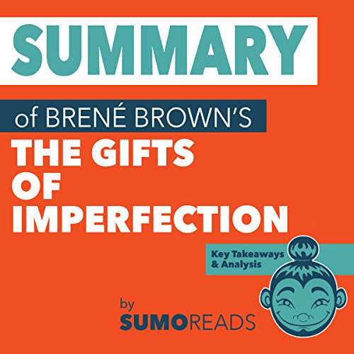 Summary of Brene Brown's The Gifts of Imperfection: Key Takeaways & Analysis