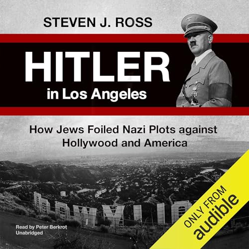 Hitler in Los Angeles by Steve Ross