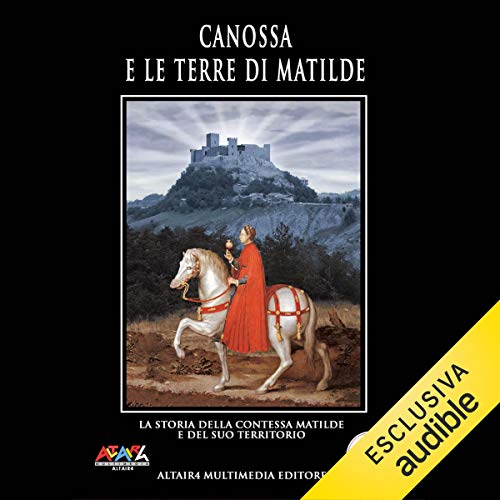 Canossa e le terre di Matilda by Società Matilde di Canossa
