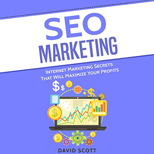 SEO Marketing: Internet Marketing Secrets That Will Maximize Your Profits