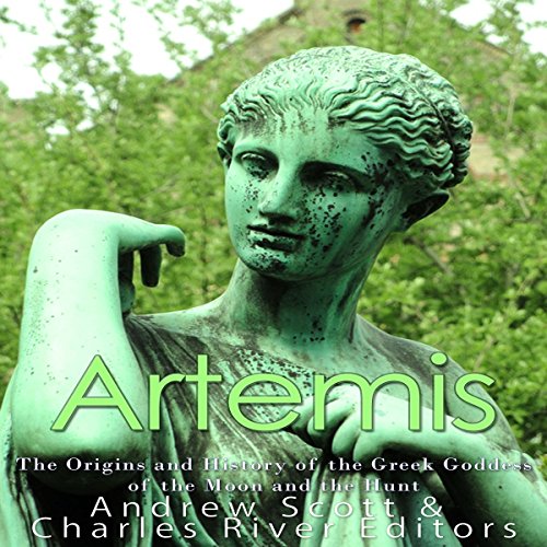 Artemis: The Origins and History of the Greek Goddess of the Moon and the Hunt by Charles River Editors