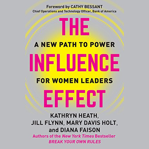 The Influence Effect: A New Path to Power for Women Leaders by Kathryn Heath