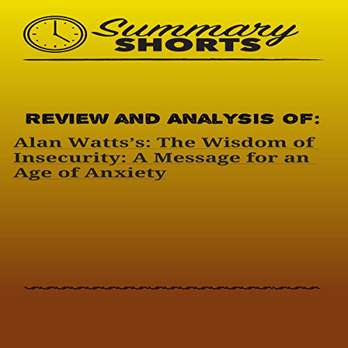 Review and Analysis of: Alan Watts's The Wisdom of Insecurity