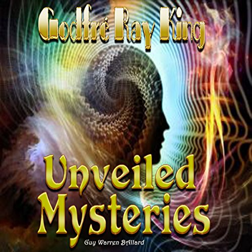 Unveiled Mysteries by Godfré Ray King