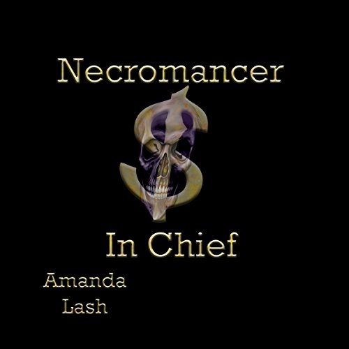 Necromancer in Chief by Amanda Lash