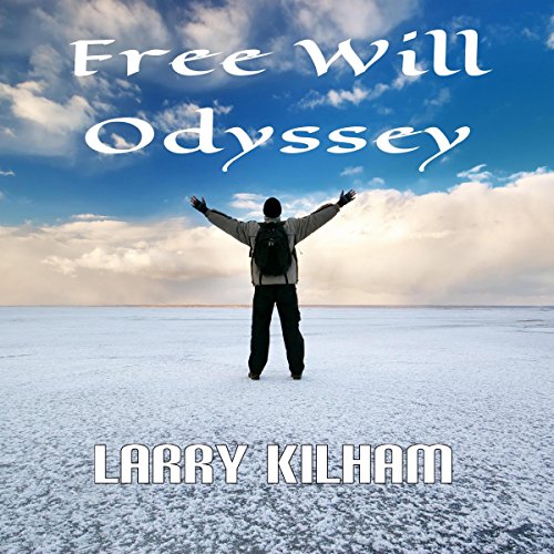 Free Will Odyssey by Larry Kilham
