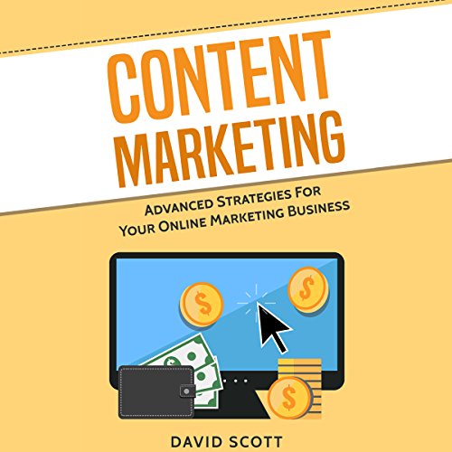 Content Marketing: Advanced Strategies for Your Online Marketing Business