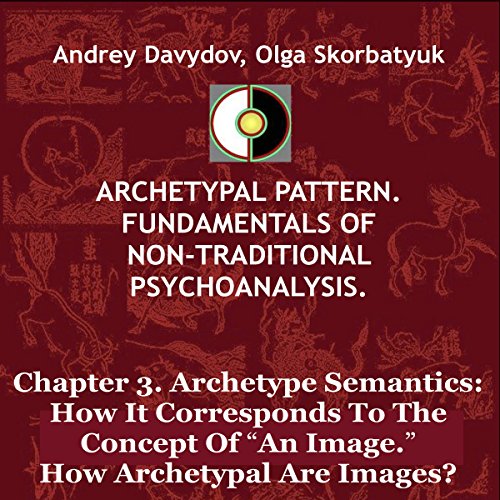 Archetype Semantics: How It Corresponds to the Concept of "An Image": How Archetypal Are Images?