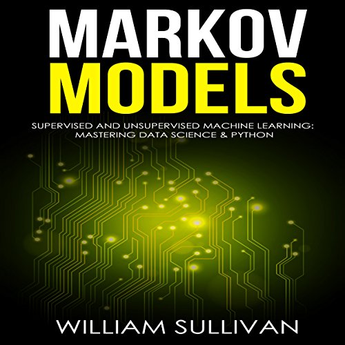 Markov Models: Supervised and Unsupervised Machine Learning