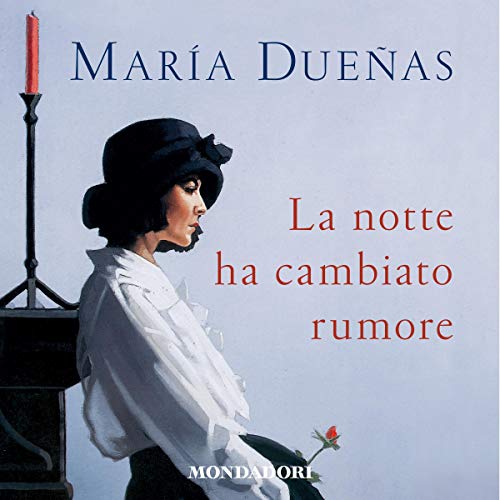 La notte ha cambiato rumore by Maria Dueñas