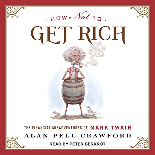 How Not to Get Rich by Alan Pell Crawford