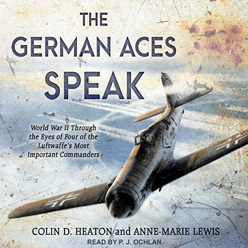 The German Aces Speak by Anne-Marie Lewis