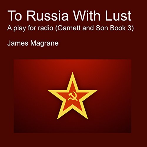 To Russia with Lust: A Play for Radio