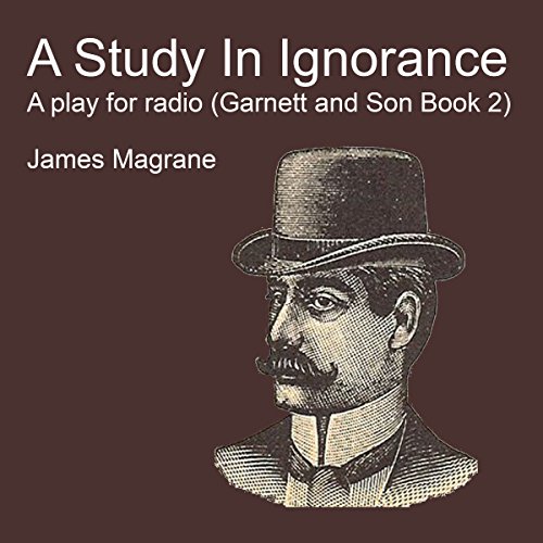 A Study in Ignorance: A Play for Radio