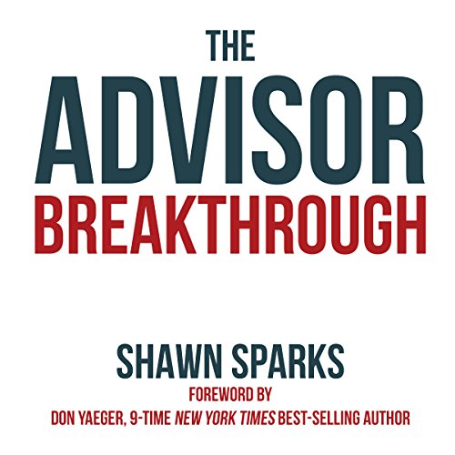 The Advisor Breakthrough by Shawn Sparks
