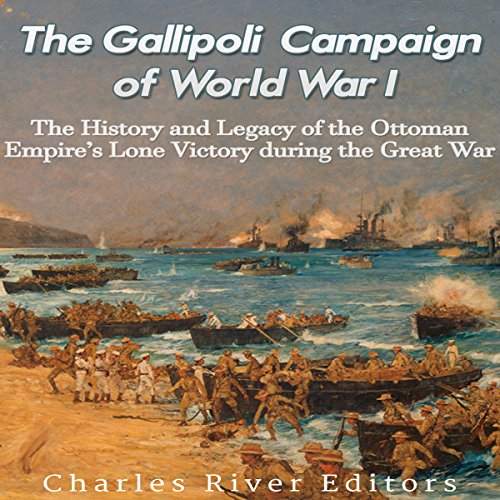 The Gallipoli Campaign of World War I
