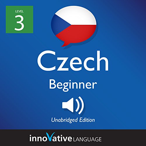 Learn Czech - Level 3: Beginner Czech: Volume 1: Lessons 1-25