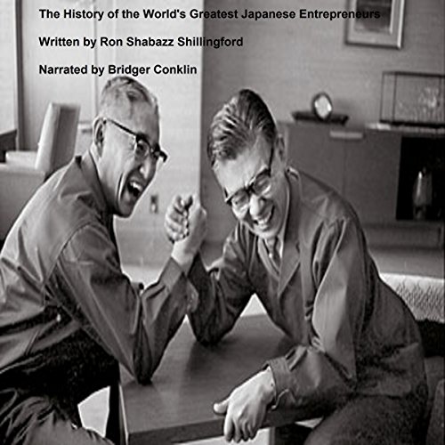 The History of the World's Greatest Japanese Entrepreneurs by Ron Shabazz Shillingford