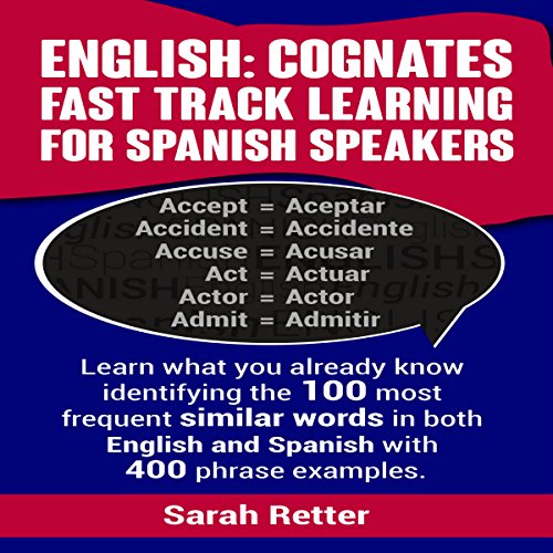 English: Cognates: Fast Track Learning for Spanish Speakers