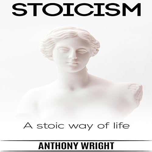 Stoicism - A Stoic Way of Life