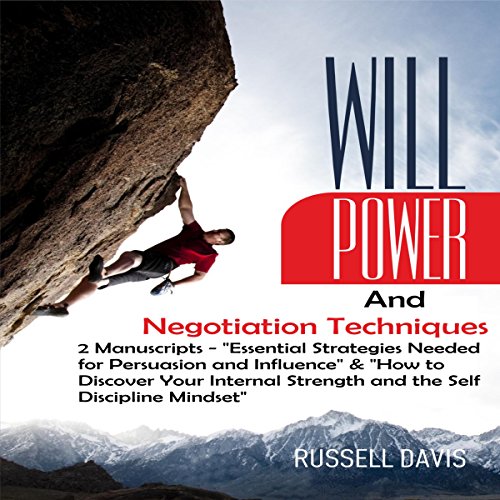 Willpower and Negotiation Techniques: 2 Manuscripts