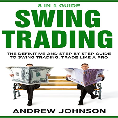 Swing Trading: The Definitive and Step-by-Step Guide to Swing Trading