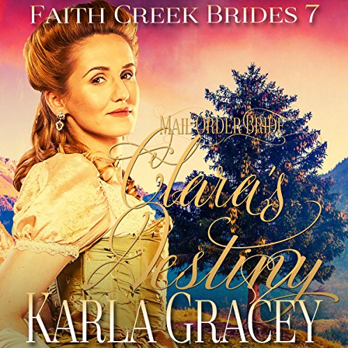 Mail Order Bride - Clara's Destiny by Karla Gracey