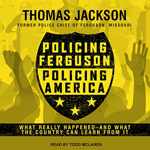 Policing Ferguson, Policing America by Thomas Jackson