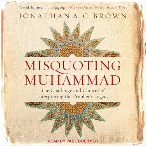 Misquoting Muhammad by Jonathan A.C. Brown