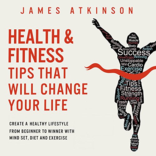 Health and Fitness Tips That Will Change Your Life