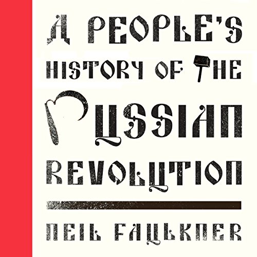 A People's History of the Russian Revolution by Neil Faulkner