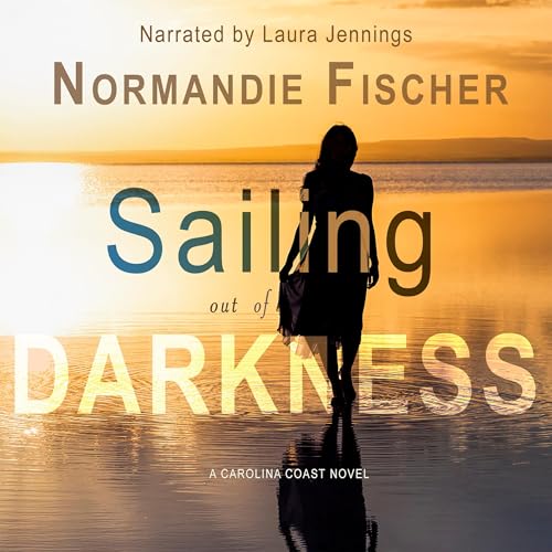 Sailing out of Darkness by Normandie Fischer