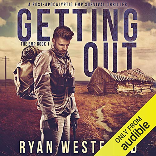 Getting Out: A Post-Apocalyptic EMP Survival Thriller