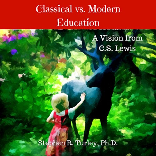 Classical vs. Modern Education by Dr. Steve Turley