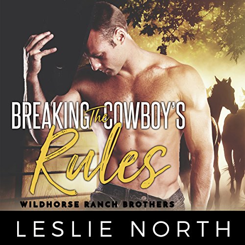 Breaking the Cowboy's Rules by Leslie North