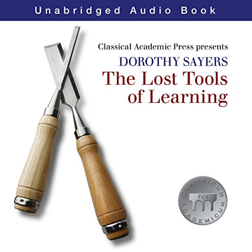 Dorothy Sayers: Lost Tools of Learning by Classical Academic Press