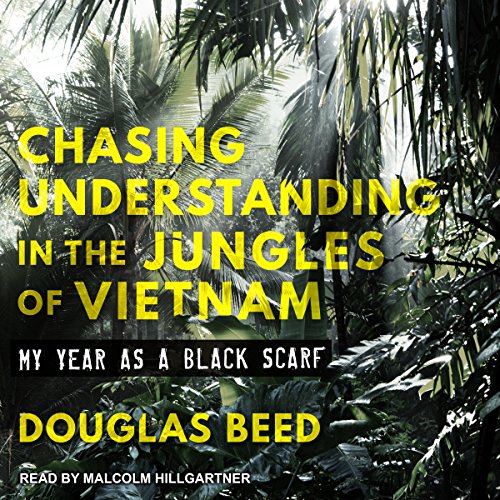 Chasing Understanding in the Jungles of Vietnam by Douglas Beed