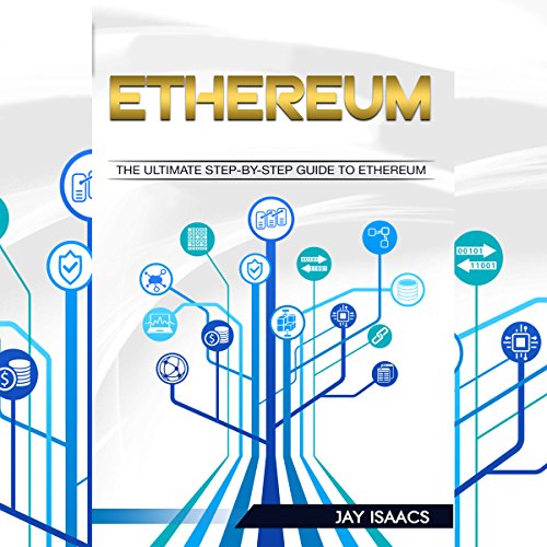 Ethereum: The Ultimate Step-by-Step Guide to Ethereum