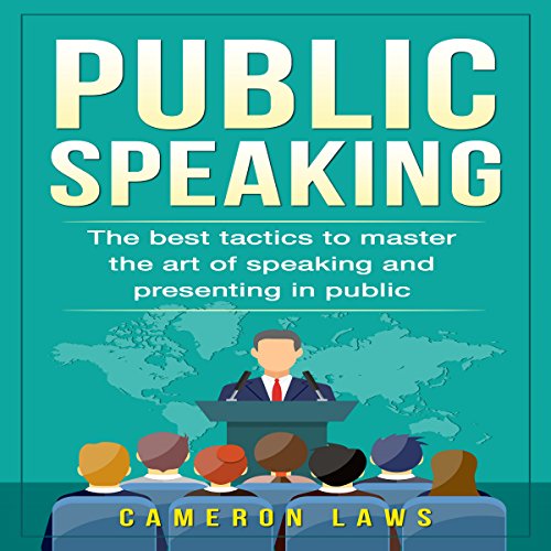 Public Speaking: The Best Tactics to Master the Art of Speaking and Presenting in Public: Social Skills, Book 4