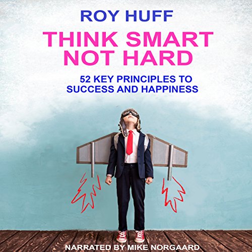 Think Smart Not Hard by Roy Huff
